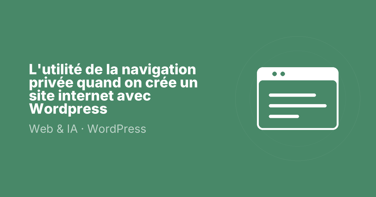 L'utilité de la navigation privée quand on crée un site internet avec Wordpress