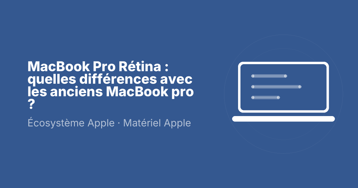 MacBook Pro Rétina : quelles différences avec les anciens MacBook pro ?