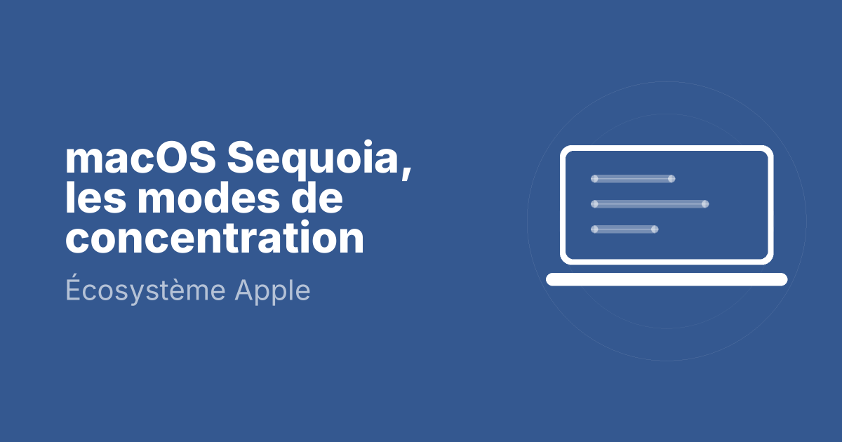 macOS Sequoia, les modes de concentration