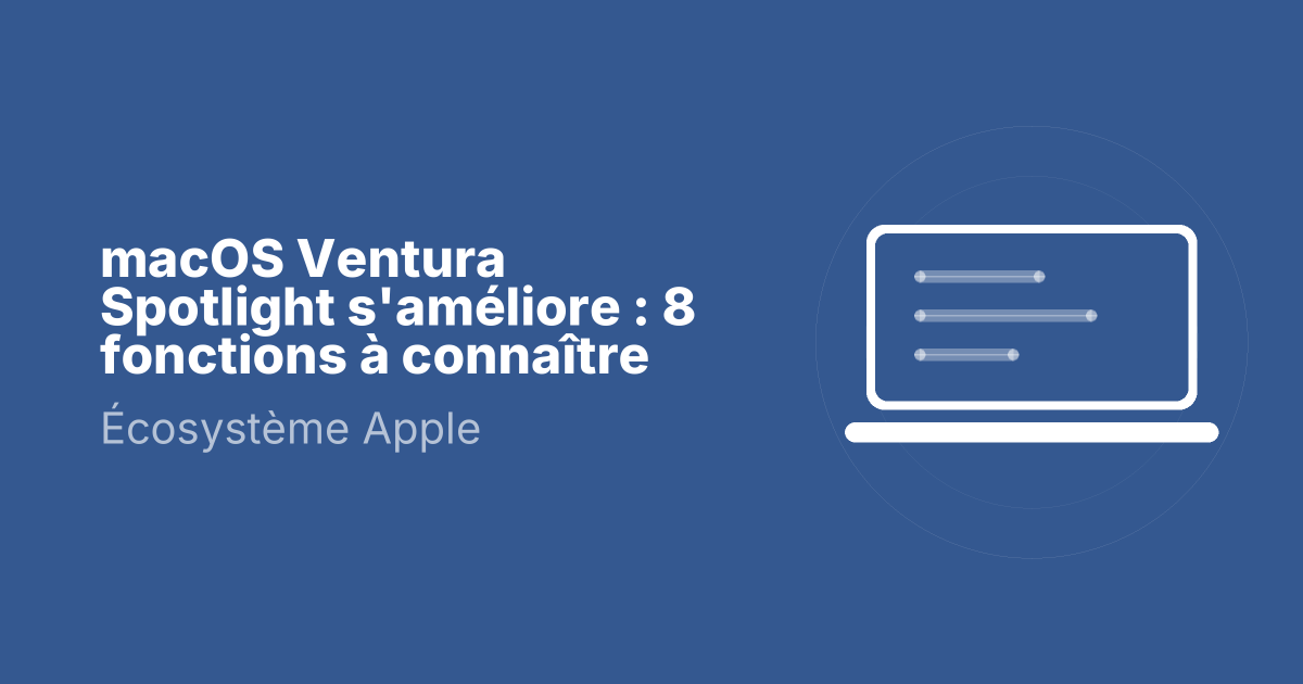 macOS Ventura Spotlight s'améliore : 8 fonctions à connaître