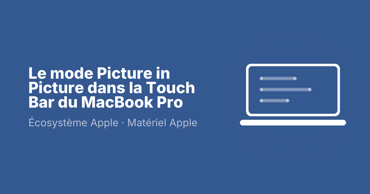 Le mode Picture in Picture dans la Touch Bar du MacBook Pro