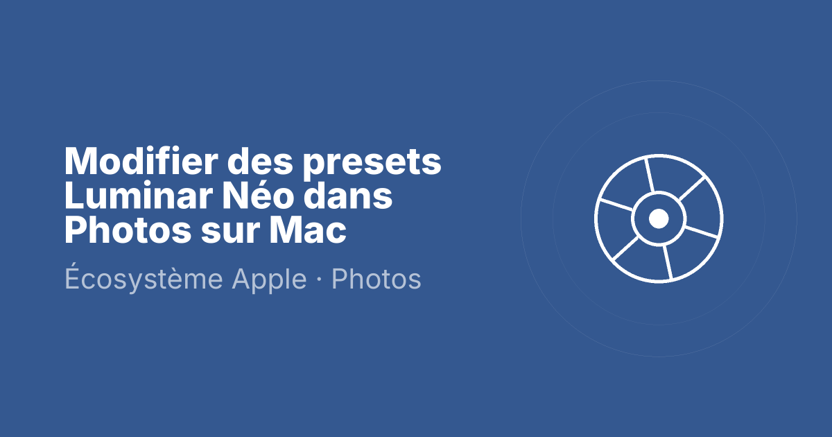 Modifier des presets Luminar Néo dans Photos sur Mac