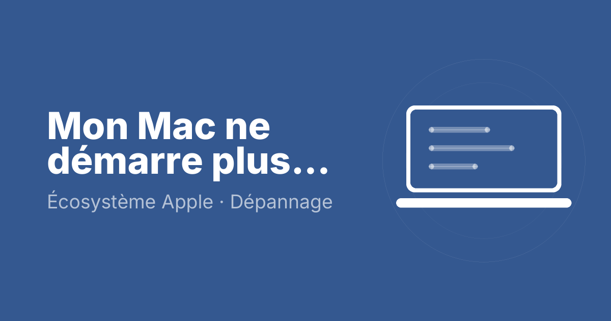 Mon Mac ne démarre plus...