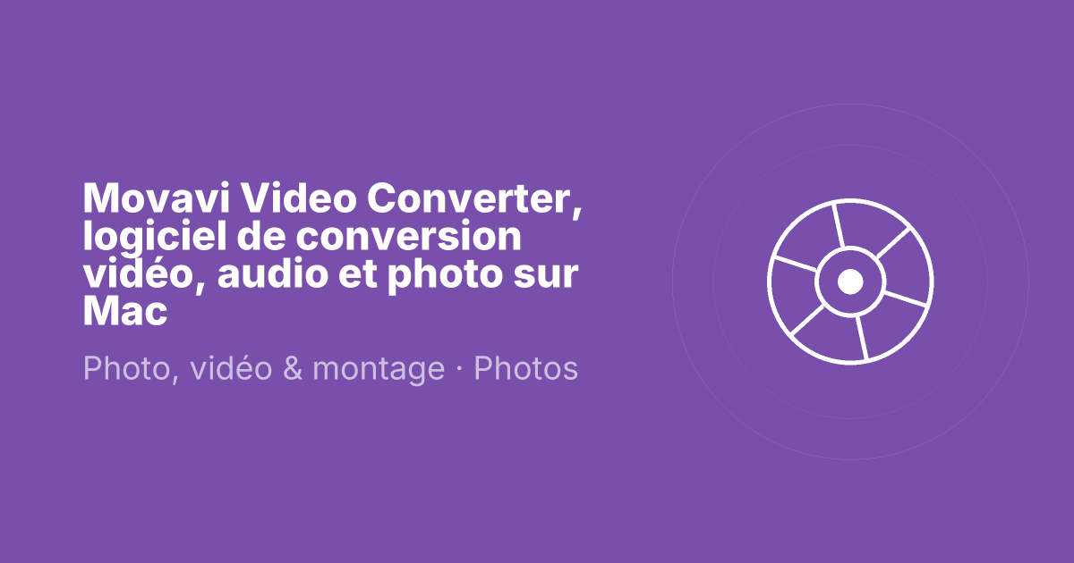 Movavi Video Converter, logiciel de conversion vidéo, audio et photo sur Mac