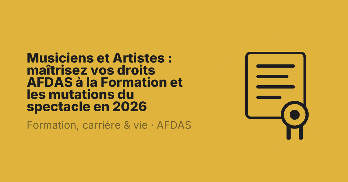 Musiciens et Artistes : maîtrisez vos droits AFDAS à la Formation et les mutations du spectacle en 2026