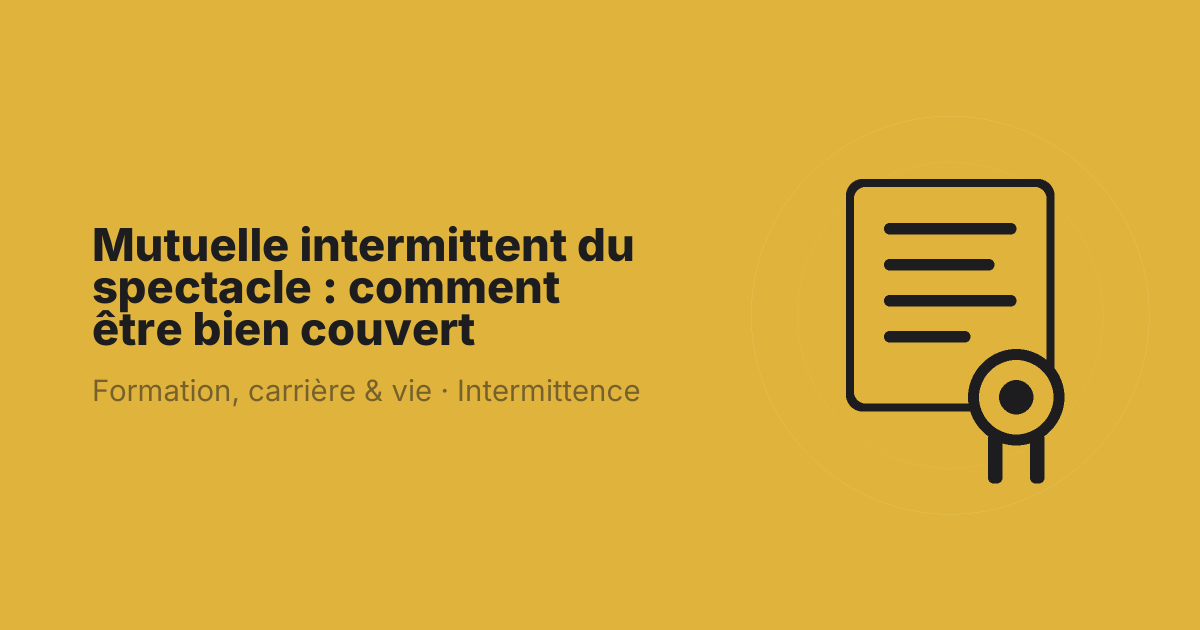 Mutuelle intermittent du spectacle : comment être bien couvert