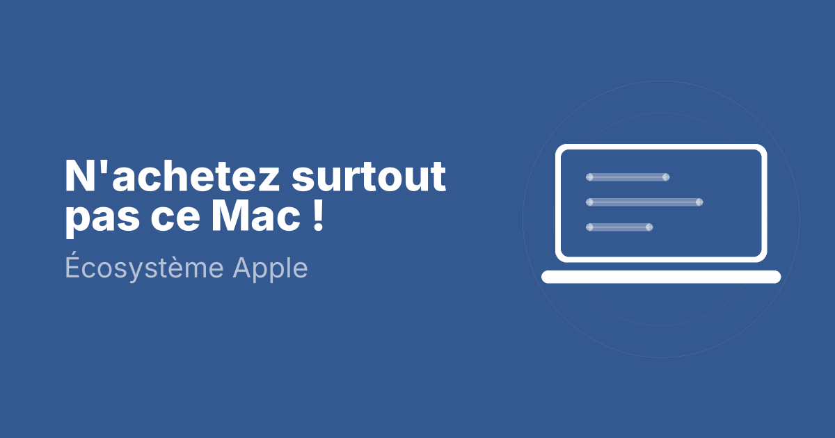 N'achetez surtout pas ce Mac !