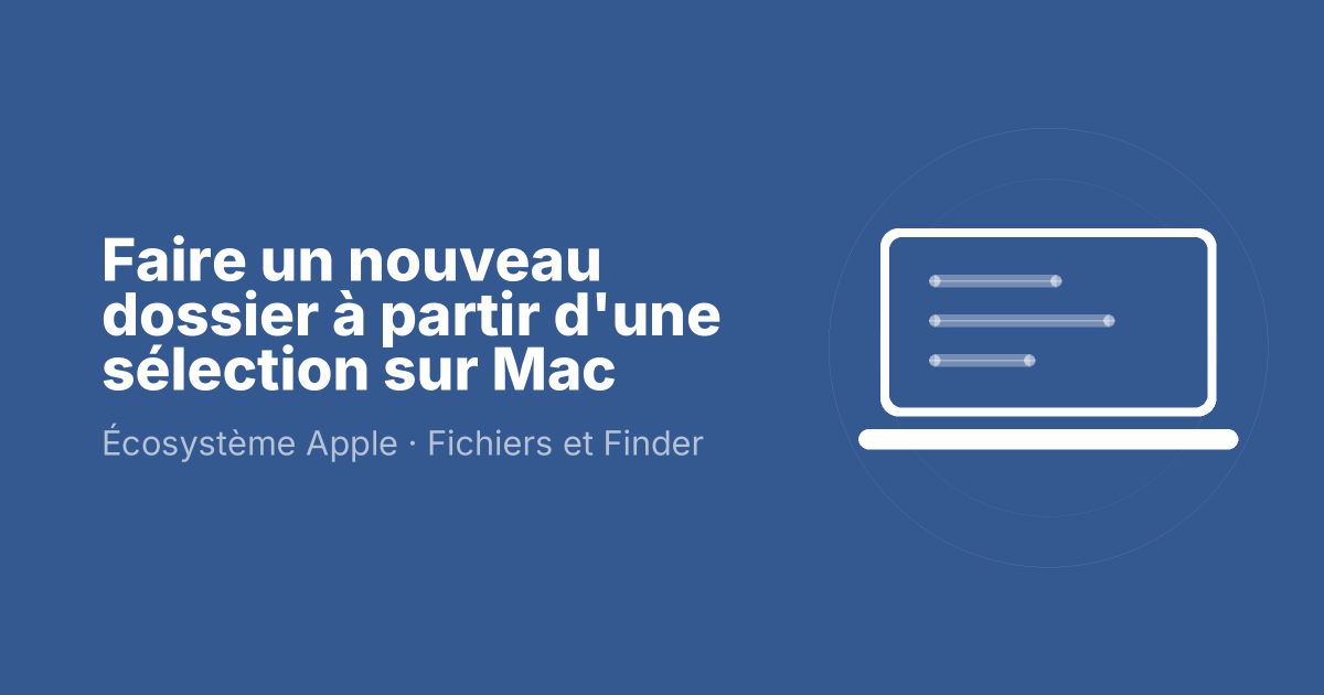 Faire un nouveau dossier à partir d'une sélection sur Mac