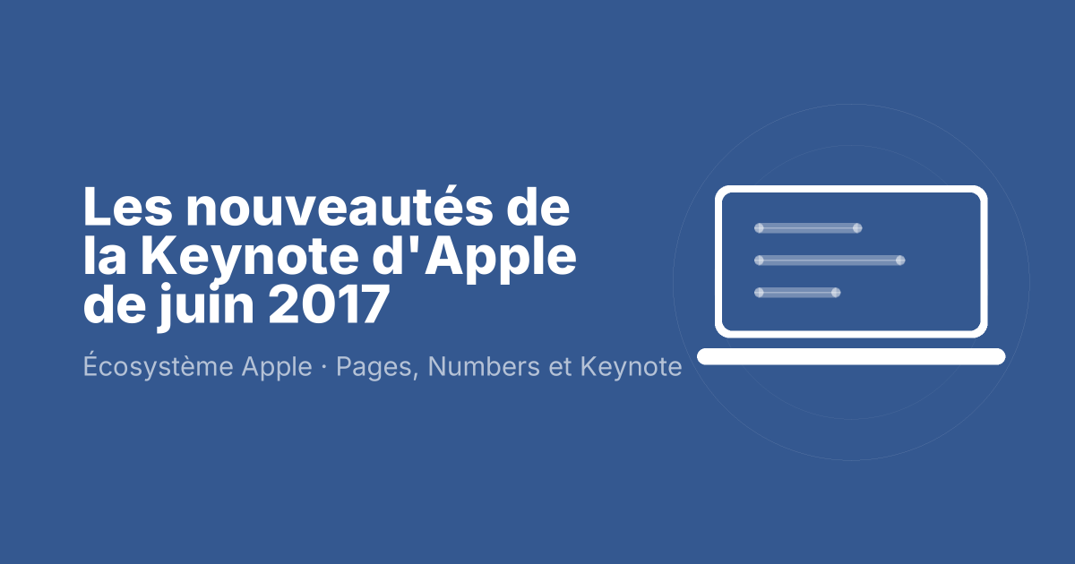 Les nouveautés de la Keynote d'Apple de juin 2017