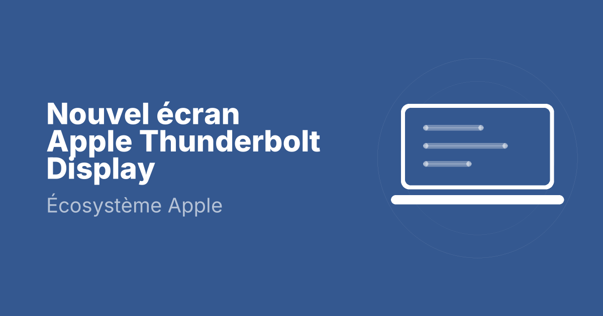 Nouvel écran Apple Thunderbolt Display