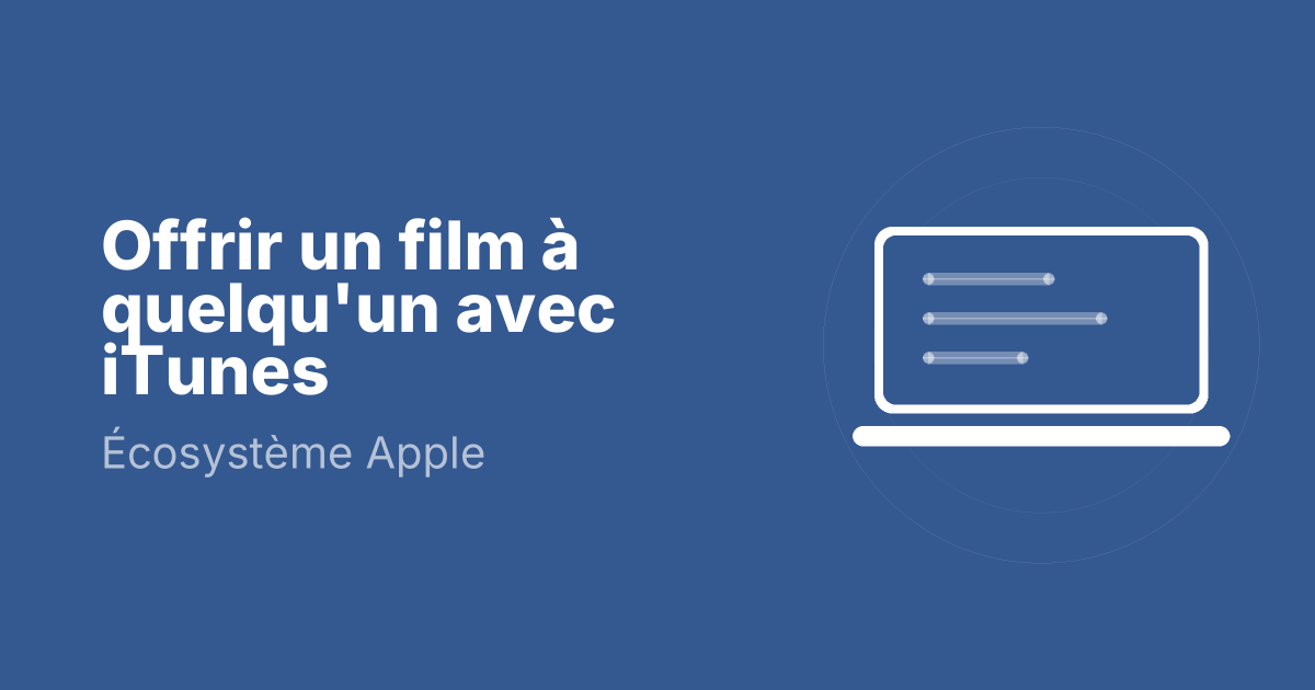 Offrir un film à quelqu'un avec iTunes
