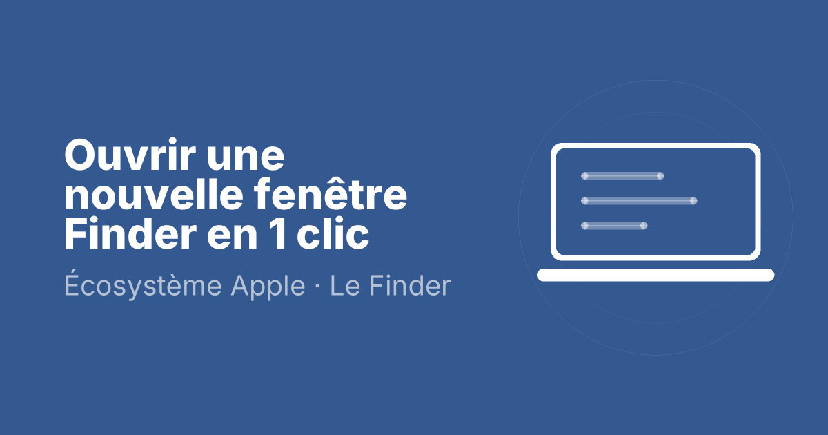 Ouvrir une nouvelle fenêtre Finder en 1 clic