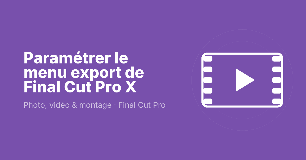 Paramétrer le menu export de Final Cut Pro X
