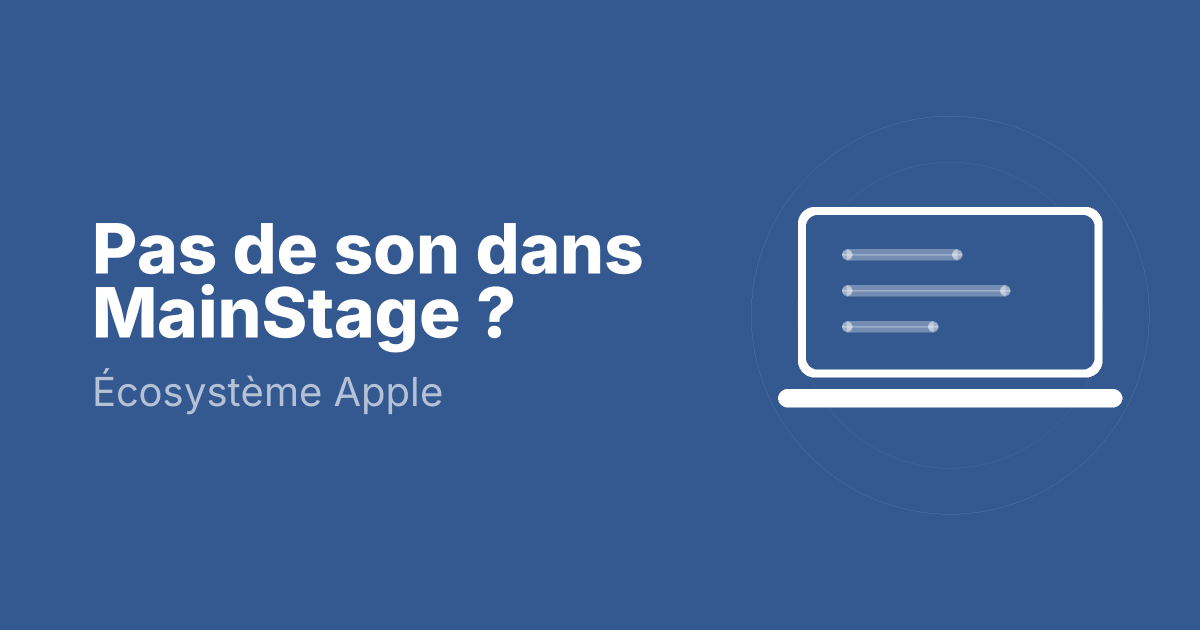 Pas de son dans MainStage ?