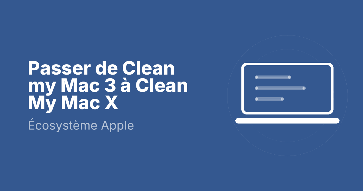 Passer de Clean my Mac 3 à Clean My Mac X