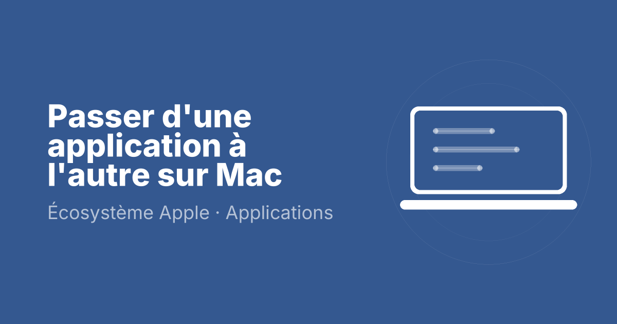 Passer d'une application à l'autre sur Mac