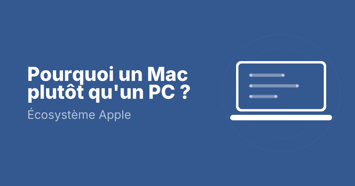 Pourquoi un Mac plutôt qu'un PC ?