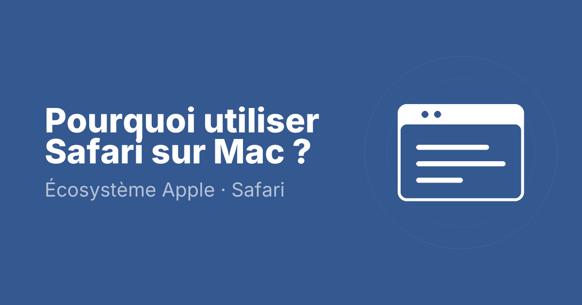 Pourquoi utiliser Safari sur Mac ?