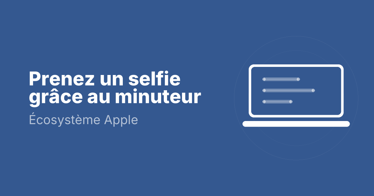 Prenez un selfie grâce au minuteur