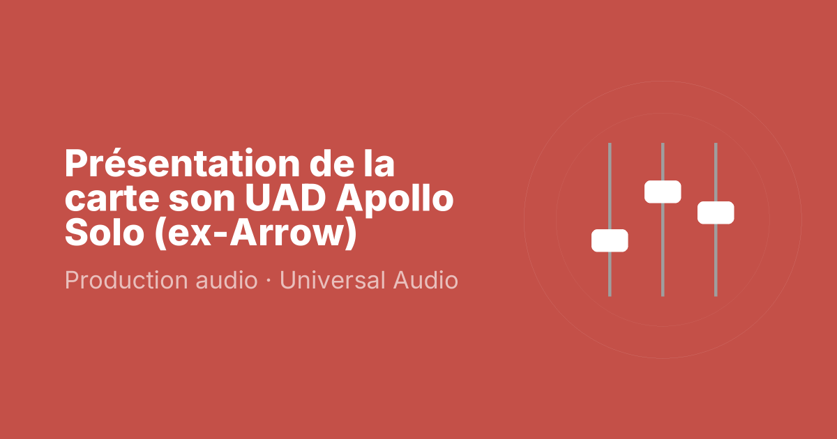 Présentation de la carte son UAD Apollo Solo (ex-Arrow)