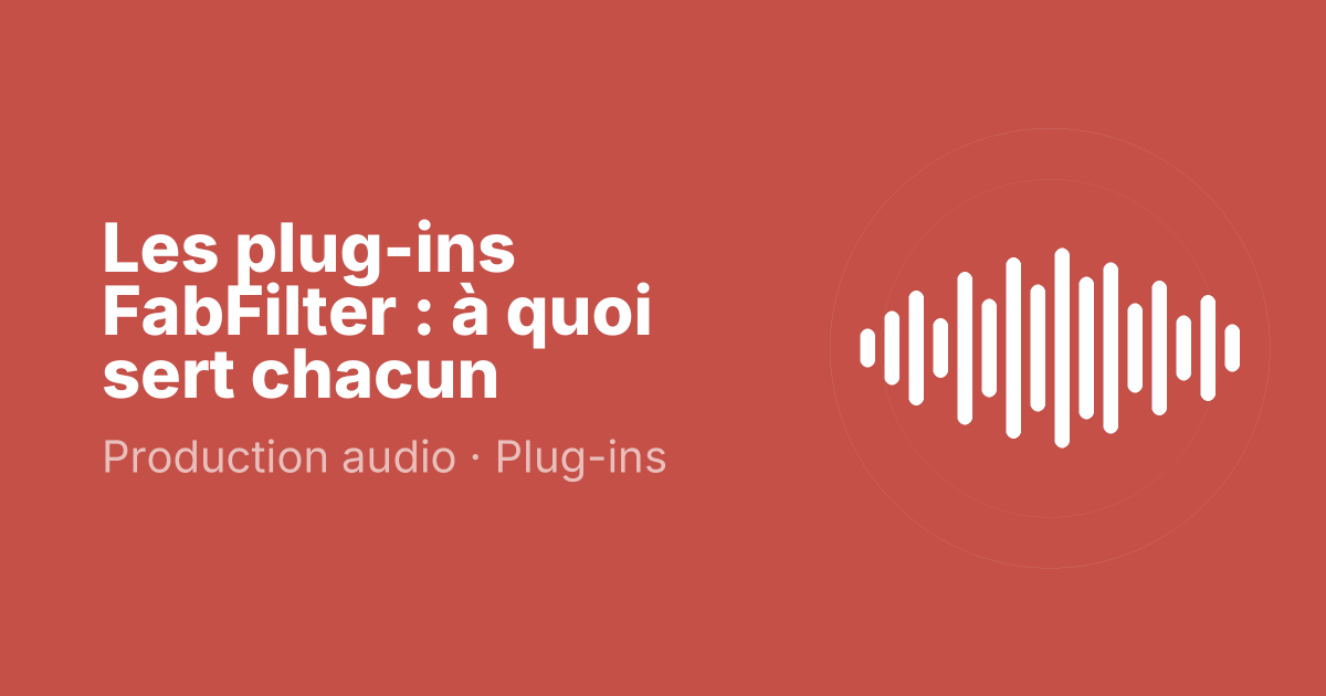 Les plug-ins FabFilter : à quoi sert chacun