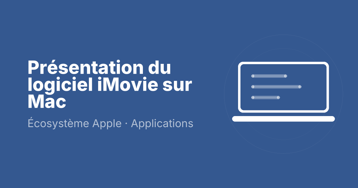 Présentation du logiciel iMovie sur Mac