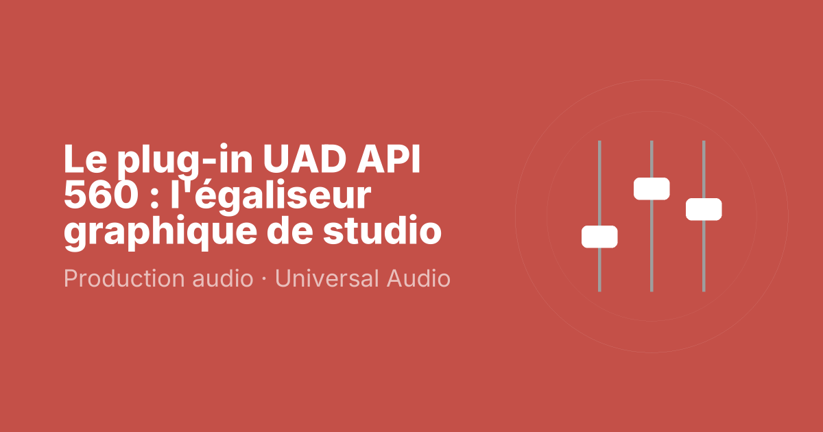 Le plug-in UAD API 560 : l'égaliseur graphique de studio