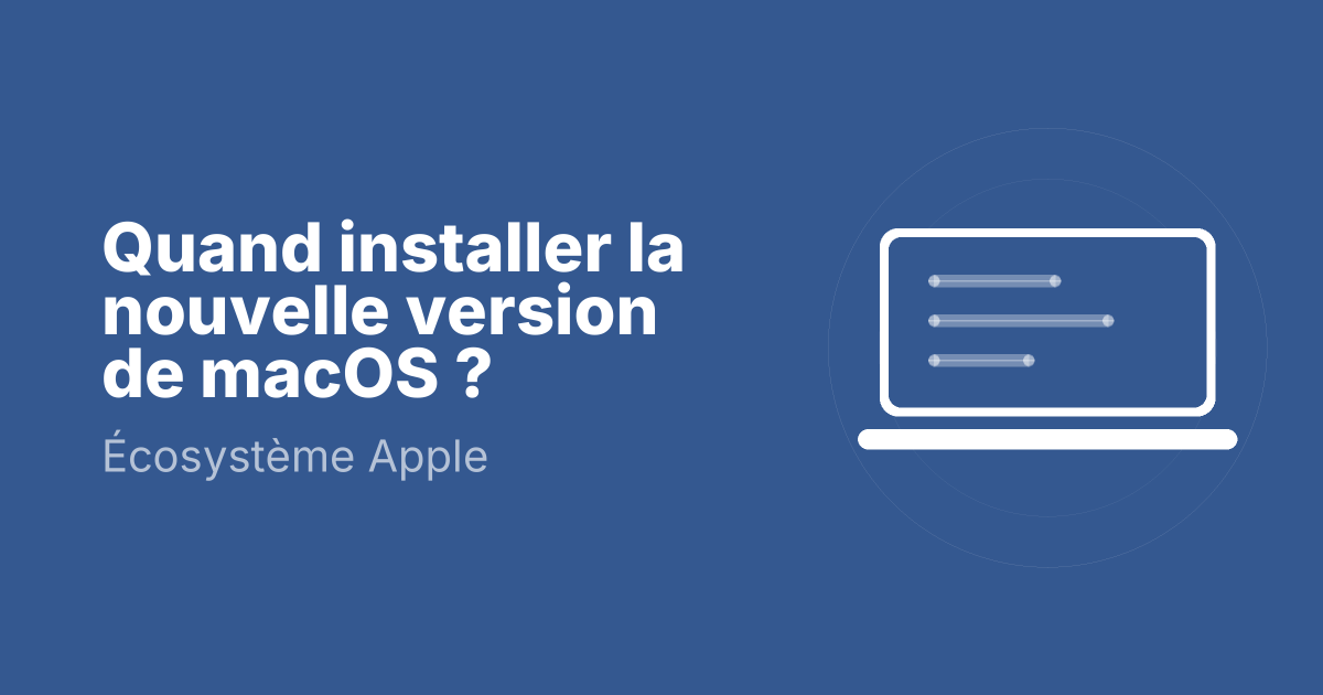 Quand installer la nouvelle version de macOS ?
