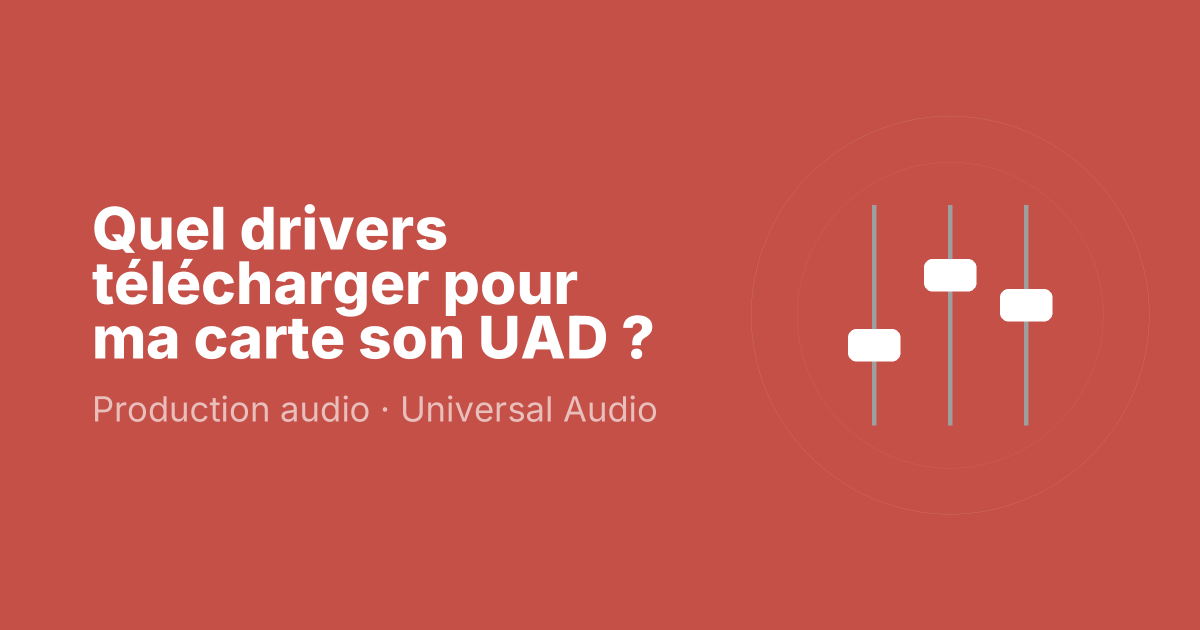 Quel drivers télécharger pour ma carte son UAD ?