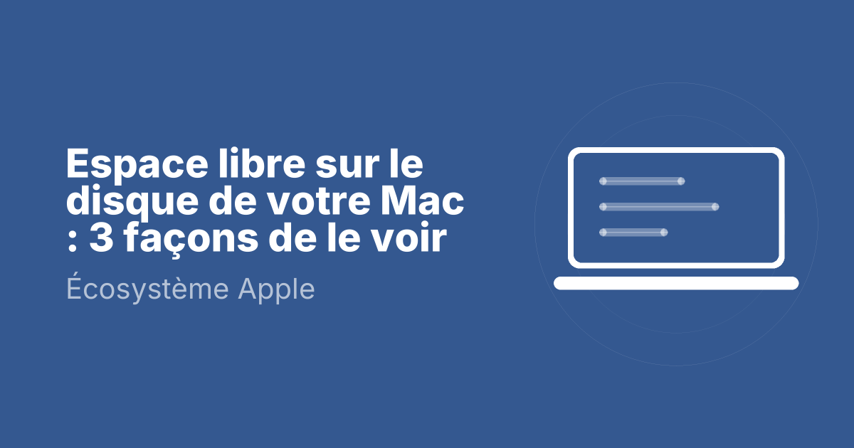 Espace libre sur le disque de votre Mac : 3 façons de le voir