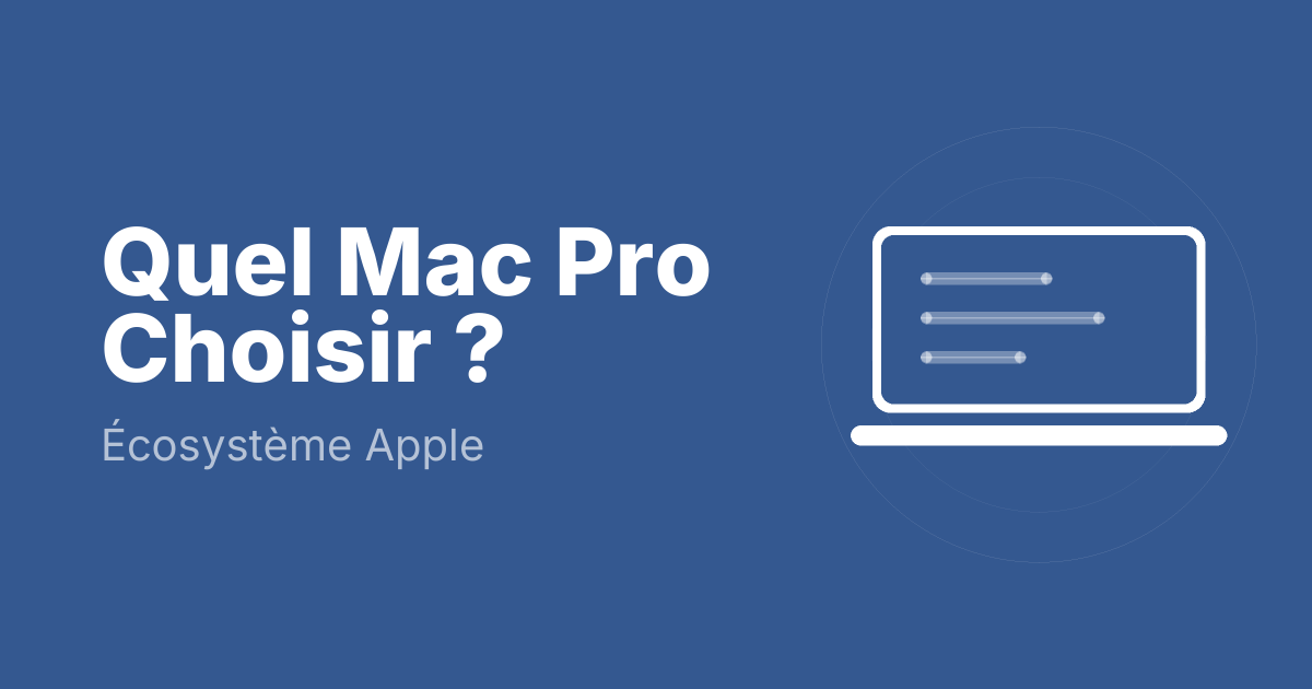 Quel Mac Pro Choisir ?