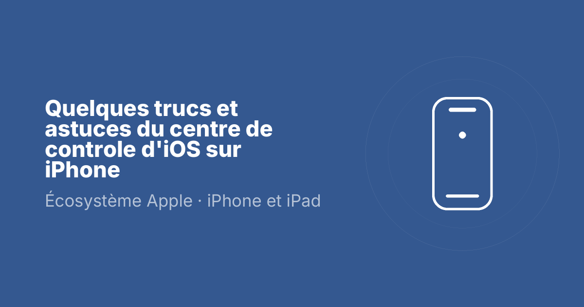 Quelques trucs et astuces du centre de controle d'iOS sur iPhone