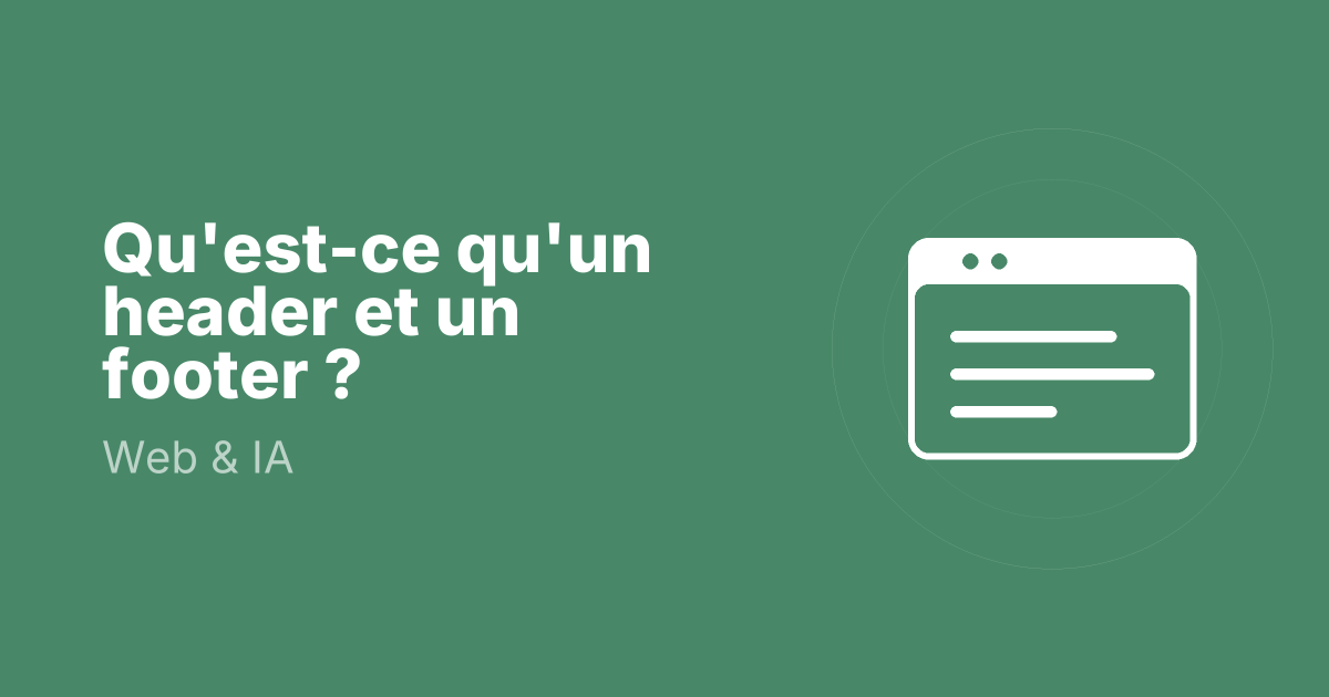 Qu'est-ce qu'un header et un footer ?