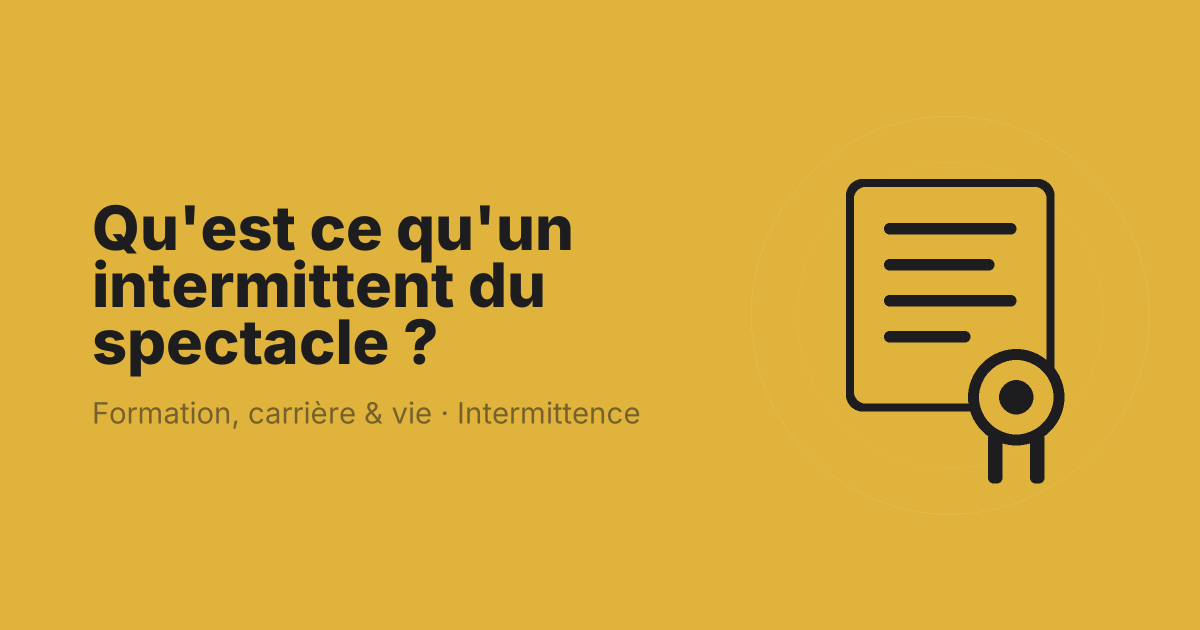 Qu'est ce qu'un intermittent du spectacle ?