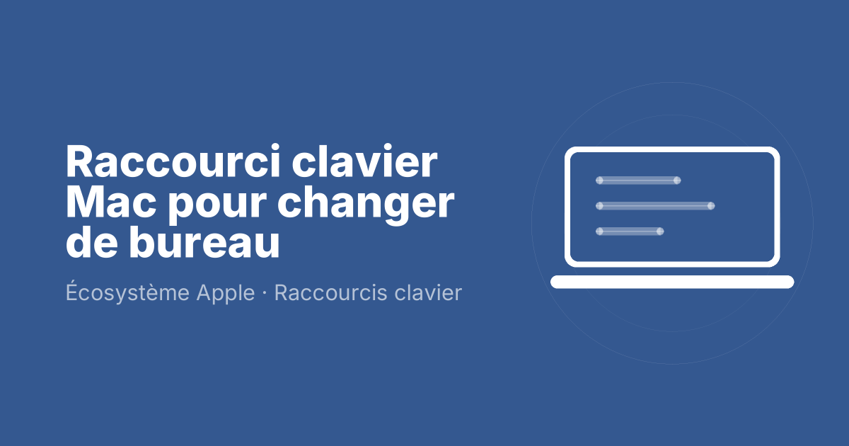Raccourci clavier Mac pour changer de bureau