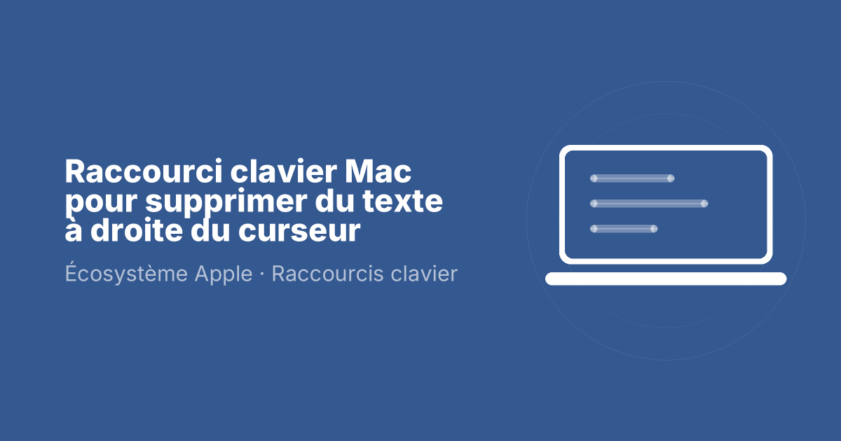 Raccourci clavier Mac pour supprimer du texte à droite du curseur