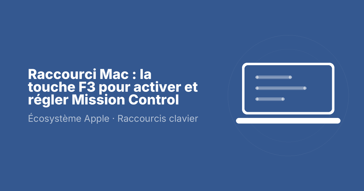 Raccourci Mac : la touche F3 pour activer et régler Mission Control