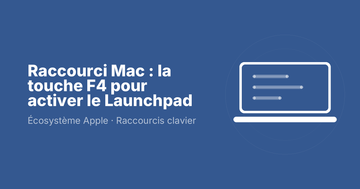 Raccourci Mac : la touche F4 pour activer le Launchpad