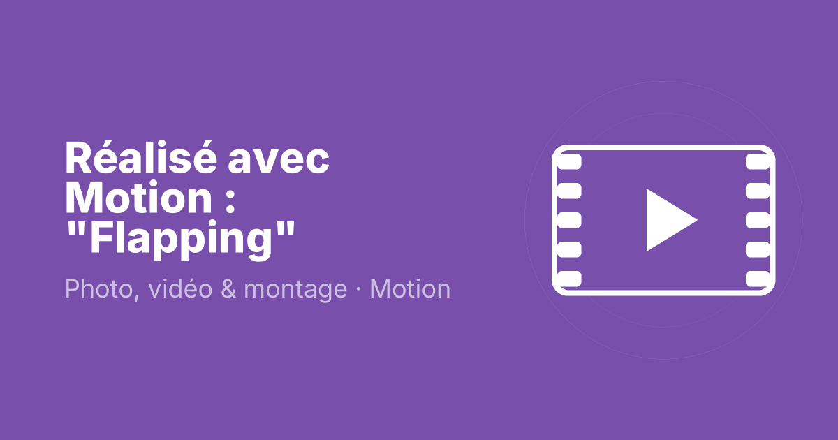 Réalisé avec Motion : "Flapping"