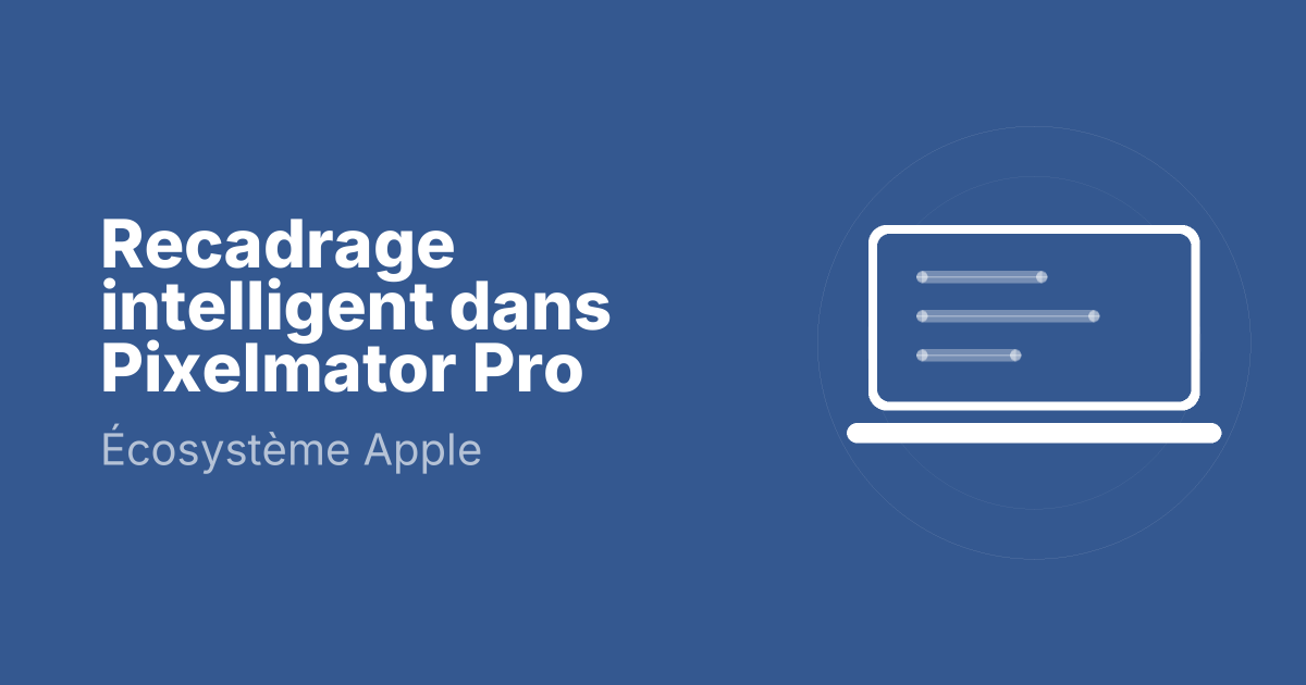 Recadrage intelligent dans Pixelmator Pro