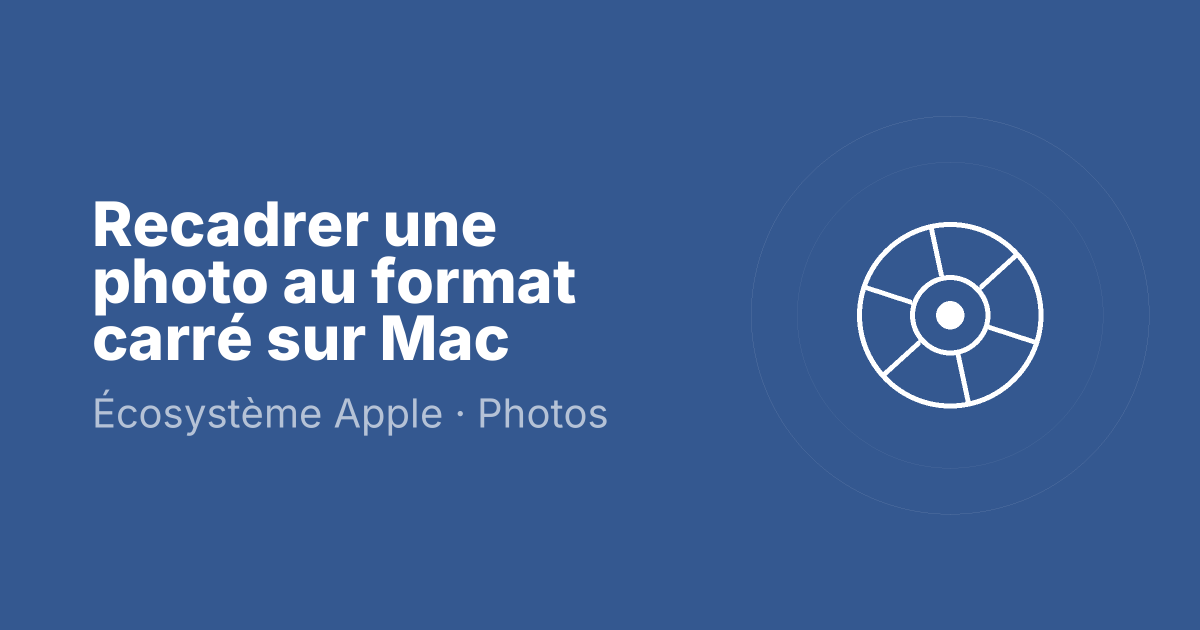 Recadrer une photo au format carré sur Mac