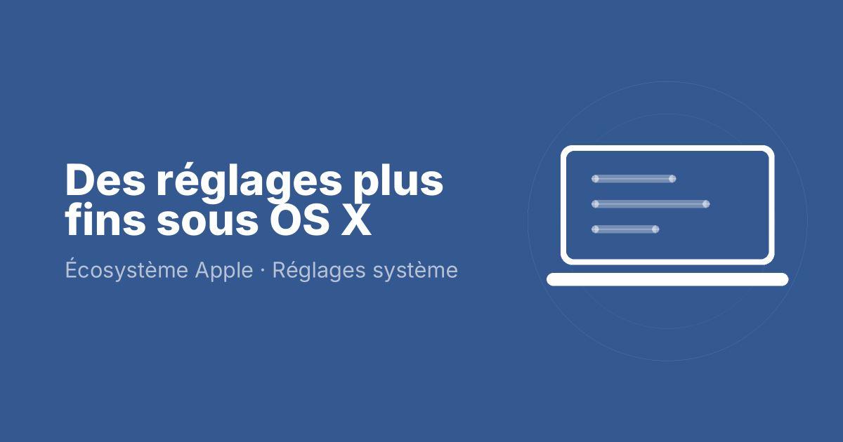 Des réglages plus fins sous OS X