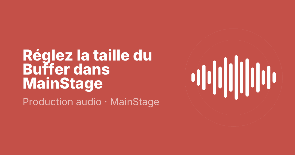 Réglez la taille du Buffer dans MainStage