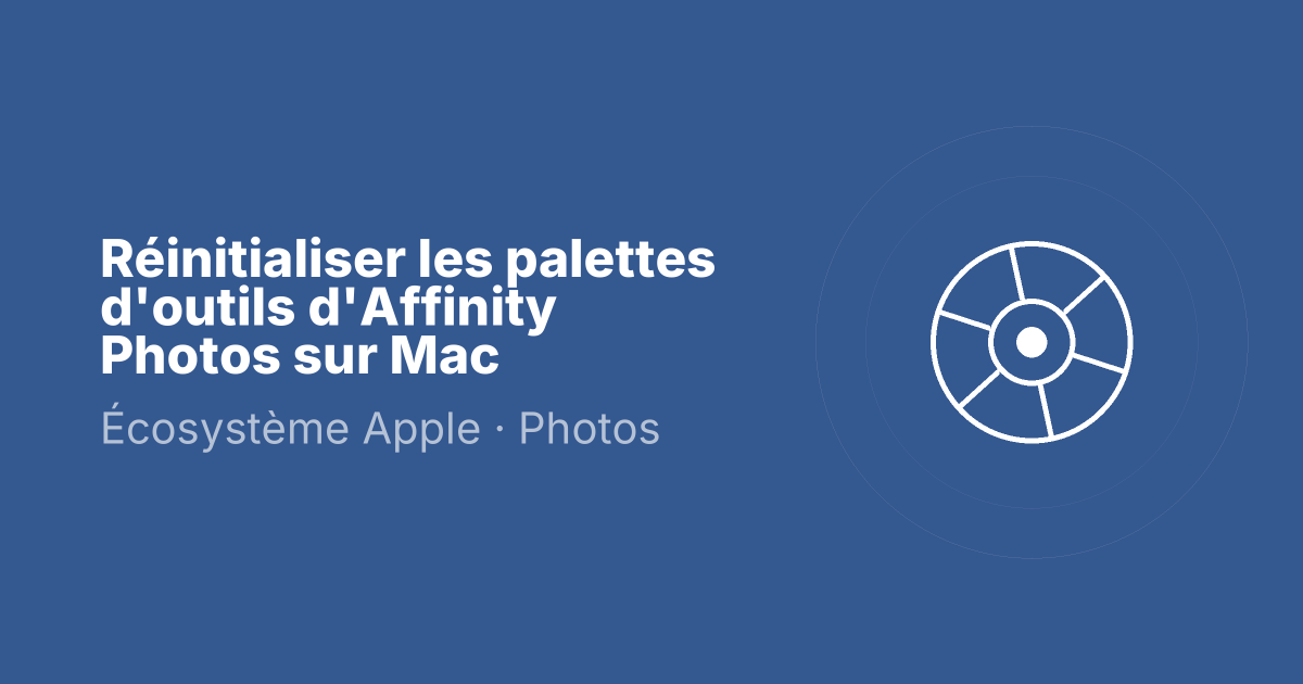 Réinitialiser les palettes d'outils d'Affinity Photos sur Mac