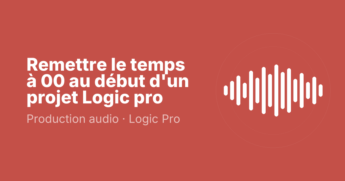Remettre le temps à 00 au début d'un projet Logic pro