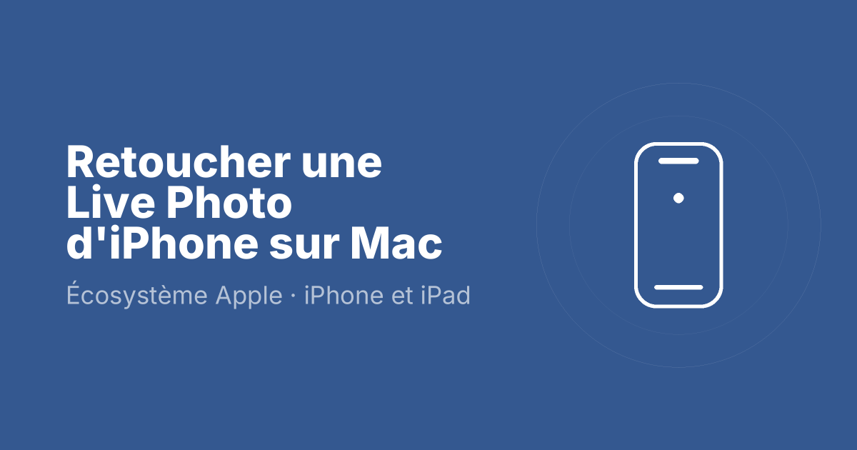 Retoucher une Live Photo d'iPhone sur Mac