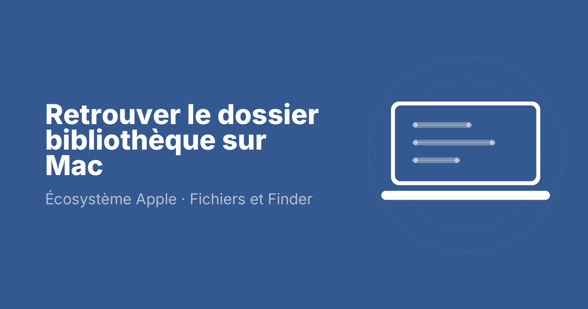 Retrouver le dossier bibliothèque sur Mac