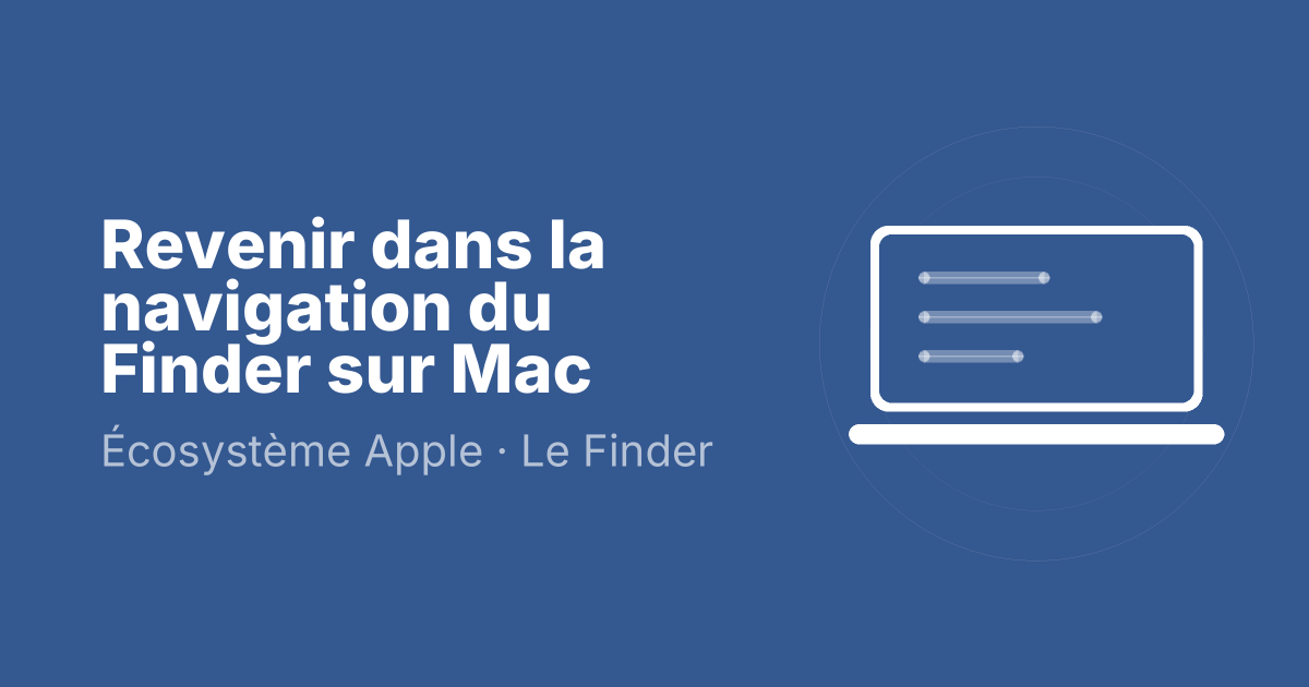 Revenir dans la navigation du Finder sur Mac