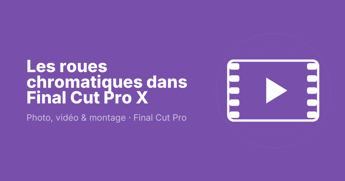 Les roues chromatiques dans Final Cut Pro X