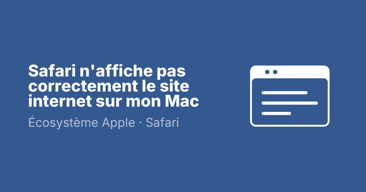 Safari n'affiche pas correctement le site internet sur mon Mac
